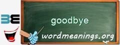 WordMeaning blackboard for goodbye